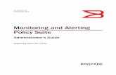 Monitoring and Alerting Policy Suite · 53-1002933-02 Updated to match FOS 7.2.0a September 2013. Monitoring and Alerting Policy Suite Administrator’s Guide iii ... This section
