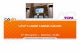 Cayin Digital Signage Solution Thai Digital... · 2009-07-09 · Digital signage คือ รูปแบบการนาเสนอเนํ ้ือหาการ ... ษณั์ละจดสรรขั