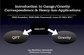 Introduction to Gauge/Gravity Correspondence & …mkaminski.people.ua.edu/.../intro_outro_lecturesfias.pdfGauge/Gravity Correspondence may be a mathematically correct map, which relates