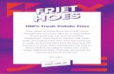 FRIET HOES - Amazon S3 · 2019-05-06 · FRIET HOES FRIET HOES 100% Fresh Potato Fries After years of experience as a chef, Joost thought the time was right for a responsible snack-business.