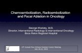 Chemoembolization, Radioembolization, and Focal ... Chemoembolization, Radioembolization, and Focal Ablation in Oncology George Khoriaty, M.D. Director, Interventional Radiology &