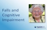 Falls and Cognitive Impairment · –Deficits in 2 or more areas of cognition (e.g. language, motor skills, perception, attention, judgement) –Progressive worsening of memory and