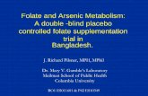 Folate and Arsenic Metabolism: A double-blind placebo ... · J Occup environ Med 2003, 45:241-8 Cancer Epidemiol Biomarker Prev 1997: 589-96 Toxicol Appl Pahrmacol 2005, 206: 299-308.