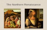 The Northern Renaissance - shepherdhillchorus.comshepherdhillchorus.com/uploads/2/8/0/1/2801373/the... · • Italy’s High renaissance • Mannerism. William Shakespeare • Tragedy