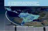 La dimensión internacional...11 internaCionalizaCión de la eduCaCión superior en amériCa latina y el Caribe: prinCipales tendenCias y CaraCterístiCas joCelyne gaCel-ávila sCilia