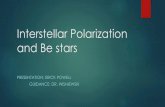Interstellar Polarization and Be starsabbott/REU/Powell_Finaltalk.pdf · Interstellar Polarization Biggest obstacle is isolating disk polarization 3 components to polarization Disk