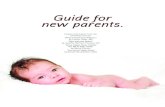 Guide for new parents. - 100 Year Lifestyle · TEETHING BASICS Some infants can begin teething as early as 3 months and as late as 7 months. Teething symptoms can sometimes be mistaken