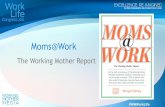Moms@Work - Working Mother...100 Best Companies initiative, employed moms are no longer a novelty—70% of women with kids under 18 have jobs. How do these moms feel about their careers,
