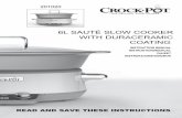 6L SAUTÉ SLOW COOKER WITH DURACERAMIC COATING€¦ · Before you use your Crock-Pot® sauté slow cooker, remove all packaging and wash the lid and removable cooking bowl with warm