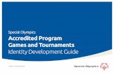 Special Olympics Accredited Program Games and …...of athletes, coaches, volunteers and supporters attend Program games and tournaments around the world every year to see and cheer
