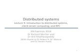 Distributed systems - University of Cambridge...Distributed systems Lecture 9: Introduction to distributed systems, client-server computing, and RPC 1 Michaelmas2018 DrRichard Mortierand