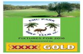 FIXTURES FOR 2016cpw.com.au/.../Emu-Park-Golf-Club-Fixture-Book-2016... · Sponsors: Drummond Golf, XXXX, 4RO/4CC 31 SUNDAY Emu Park SES Charity Day 3 Ball Ambrose Event 8.30am for