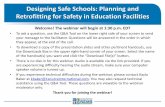 Designing Safe Schools: Planning and Retrofitting for ......Facility Retrofits for Safety . A retrofit is any modification of the facility to make use of a product or system developed