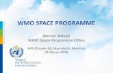 WMO SPACE PROGRAMME - CEOSceos.org/wp-content/uploads/2018/11/8WGClim10_WMO_Balogh.pdf · Werner Balogh WMO Space Programme Office WG-Climate-10, Marrakech, Morocco 21 March 2019