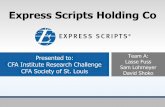 Express Scripts Holding Corp · 2015-02-21 · CFA Institute Research Challenge CFA Society of St. Louis Team A: Lasse Fuss Sam Lohmeyer David Shoko . Highlights Maturing Business
