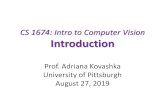 CS 1674: Intro to Computer Visionkovashka/cs1674_fa19/vision... · 2019-08-27 · Course Goals • To learn the basics of low-level image analysis • To learn about some classic