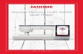 Horizon Memory Craft 15000 Quilt Maker - Janome · 2017-08-07 · Quilt Maker a story in every stitch WHATS NET. WHATS NET Horizon Memory Craft 15000 Quilt Maker New Quilting Features
