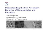 Understanding the Self-Assembly Behavior of Nanoparticles ... · Understanding the Self-Assembly Behavior of Nanoparticles and Polymers So-Jung Park Department of Chemistry University