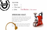 INTRODUCING U-ROAST€¦ · Our coffee roasters roast 2kg per cycle, enabling you to roast your own artisan coffee directly on your bar counter; fresh coffee at your location. PRICE