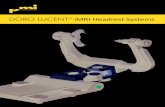 DORO LUCENT iMRI Headrest Systems  · special headrest systems are custom made for selected OR table / MRI Scanner combinations and allow to sta-bilize the patient’s head in a safe