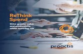 ReThink Spend - Proactis · 2018-04-19 · It’s time to ReThink Spend. Your future depends on it. What you spend, who you spend with and how you manage spend is fundamental to your