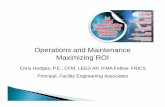 Operations and Maintenance Maximizing ROIchamber.org.tt/wp-content/uploads/2011/07/OM-Hodges.pdf · Maximizing ROI Chris Hodges, P.E., CFM, LEED AP, IFMA Fellow, FRICS Principal,