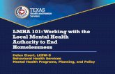 LMHA 101: Working with the Local Mental Health Authority ... · Local Mental Health Authority to End Homelessness Helen Eisert, LCSW-S Behavioral Health Services Mental Health Programs,