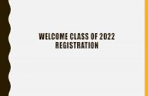 WELCOME CLASS OF 2022 REGISTRATION · 2020-01-13 · WELCOME CLASS OF 2022 REGISTRATION. Meet your Counselors Ms. Schad –9thgrade Grades 10-12 Last Names Ms. Bloch A-Ga Mr. Corbett