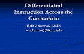 Differentiated Instruction Across the Curriculum · student readiness, interests, and learning profile ... Key Principles of a Differentiated Classroom Goals of a differentiated classroom