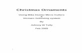Using Mike Hunter Micro Cutters Vicmarc hollowing system ... · PDF file Christmas Ornaments Using Mike Hunter Micro Cutters & Vicmarc hollowing system By Johnny W Tolly Feb 2009 .