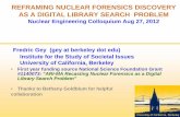 REFRAMING NUCLEAR FORENSICS DISCOVERY AS A DIGITAL … Nuclear... · from mines or nuclear processing plants worldwide . Reframing Nuclear Forensics Discovery as a Digital Library