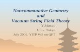 Noncommutative Geometry and Vacuum String matsuo/file/YITP.pdf Noncommutative Geometry 1. *-product::noncommutative