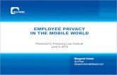 Employee Privacy in the Mobile Worlddownload.pli.edu/WebContent/pm/148904/pdf/06-07-2016_1415_980… · EMPLOYEE PRIVACY IN THE MOBILE WORLD Margaret Keane DLA Piper Margaret.keane@dlapiper.com