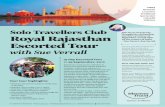 Solo Travellers Club Royal Rajasthan Escorted Tour · 2016-10-11 · Rajasthan, awash with all the colours of India - Tour Escort, Sue Verrall Don’t miss this ‘Solos’ tour Meet
