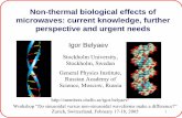 Non-thermal biological effects of microwaves: current ... · 3 Electromagnetic exposures vary in many aspects:-power (intensity, incident power density - thermal effects )-wavelength