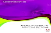 Adobe InDesign CS3 Scripting Tutorial...3 Adobe InDesign CS3 Scripting Tutorial Introduction Scripting is the most powerful feature in Adobe® InDesign® CS3. No other feature can