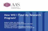 How Will I Fund My Research Program? · •Society for Vascular Surgery •Thoracic Surgery Foundation •Society of Surgical Oncology ... • Rita Allen Foundation Scholar Awards