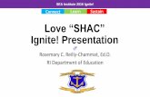 Love “SHAC” Ignite! Presentation · Ignite! Presentation Rosemary C. Reilly-Chammat, Ed.D. RI Department of Education SEA Institute 2016 Ignite! Introduction •Statewide SHAC