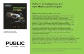 PUBLIC 54 Indigenous Art: New Media and the Digital · 216 pages, full colour, $20 Order online: publicjournal.ca PUBLIC 54 Indigenous Art: New Media and the Digital Editors: Heather