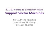 CS 1674: Intro to Computer Visionkovashka/cs1674_fa16/vision... · 2016-10-31 · 4. Use this “kernel matrix” to solve for SVM support vectors & weights. 5. To classify a new