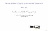 NAACL2019 MarcoDamonte ,RahulGoel ,TagyoungChungmdtux89.github.io/assets/naaclhlt2019-alexa_slides.pdf · Practical Semantic Parsing for Spoken Language Understanding NAACL2019 MarcoDamonte1,RahulGoel2,TagyoungChung2