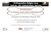 Antibiotics in bone and joint infections · 25/04/2013 Orthopaedica Belgica - Spa 1 Antibiotics Antibiotics in bone bone and joint infections Françoise Van Bambeke, PharmD, PhD Pharmacologie
