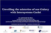 Unveiling the Galaxy - InterSystems€¦ · Unveiling the misteries of our Galaxy with Intersystems Caché. Dr. Jordi Portell i de Mora. on behalf of the Gaia team at the Institute