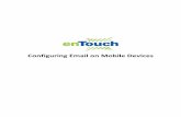 Configuring Email on Mobile Devices - enTouch...Android - IMAP The look and feel of each Android device can be different based on your software version and wireless vendor. The sample