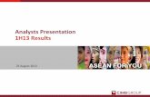 Analysts Presentation 1H13 Results - CIMB · Analysts Presentation 1H13 Results 26 August 2013. 2 Agenda 1. Key Highlights ... 10. Final Remarks. CIMB Group : 1H13 Results Key Highlights.