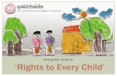 Chiang Mai, Thailand ‘Rights to Every Child’€¦ · Chiang Mai, Thailand. Our mission is to secure the rights of vulnerable and disadvantaged children to survival, protection,