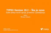 TYPO3 Version 10.3 - ™ta je novo · TYPO3 Version 10.3 - ™ta je novo Sa”et prikaz novih opcija, promena i pobolj†anja Autor: Michael Schams 09/March/2020 Creative Commons