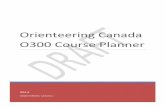 Orienteering Canada O300 Course Planner · Orienteering Canada O300 Course Planner | 2014 4 | P a g e some time. The numbers should also, where possible, be mounted horizontally.