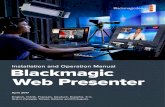  · Welcome! Thank you for purchasing your Blackmagic Web Presenter! With Blackmagic Web Presenter, our design goal was to make Internet based broadcasting and even calling using