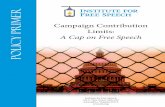 Campaign Contribution Limits: A Cap on Free Speech Policy Primer · 2018-08-25 · Protecting Speech, Press, Assembly & Petition Rights 4 Arguments against Campaign Contribution Limits